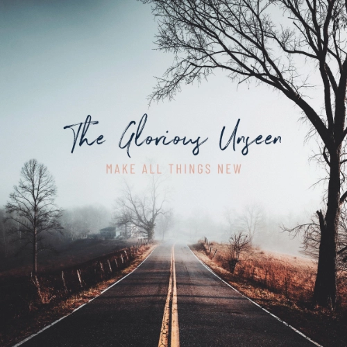 Make All Things New, album by The Glorious Unseen